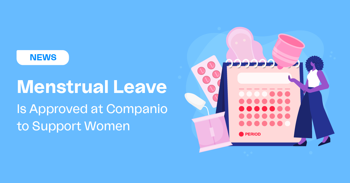 Menstrual Leave Is Approved at Companio to Support Women | Companio